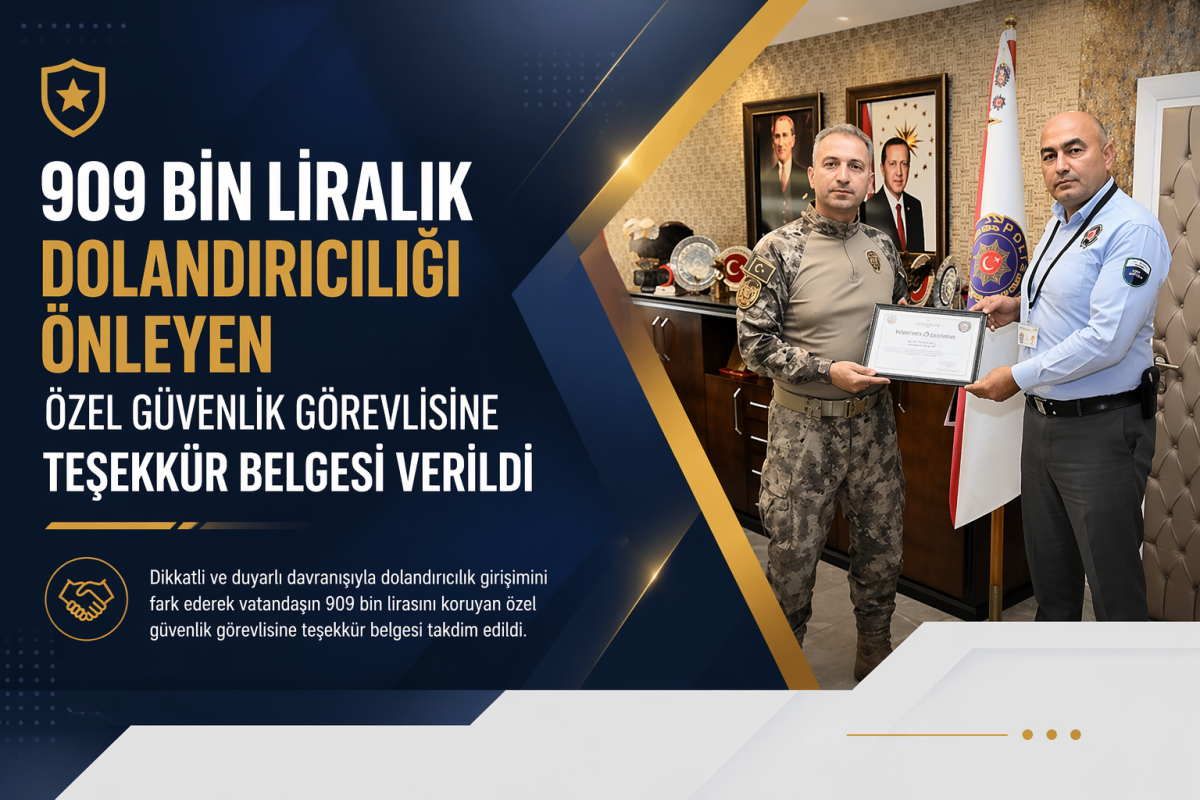 909 bin liralık dolandırıcılığı önleyen özel güvenlik görevlisine teşekkür belgesi verildi