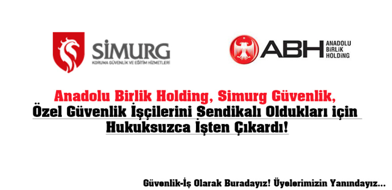 Anadolu Birlik Holding, 10 Özel Güvenlik Görevlisini Sendikalı Olduğu İçin İşten Çıkardı