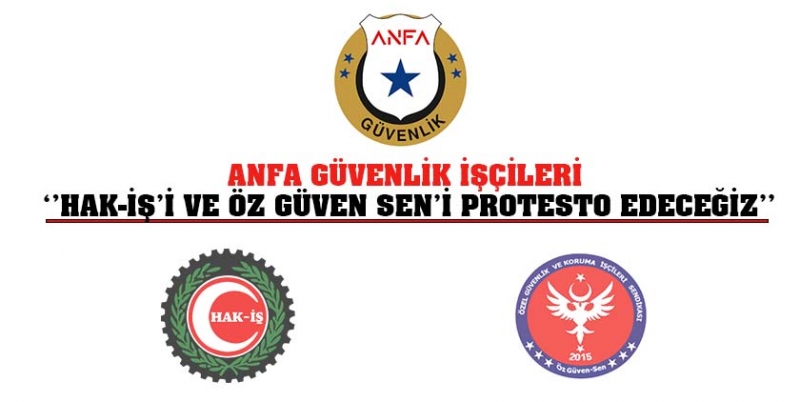 ANFA Güvenlik İşçileri, Hak-İş Öz Güven Sene Ateş Püskürüyor