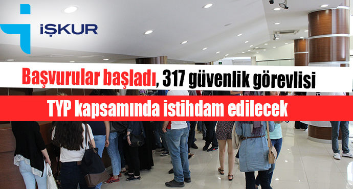 Başvurular Başladı, 317 Güvenlik Görevlisi TYP Kapsamında İstihdam Edilecek