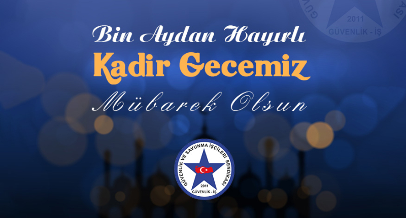 Güvenlik-İş Sendikası’ndan Kadir Gecesi Tebrik Mesajı