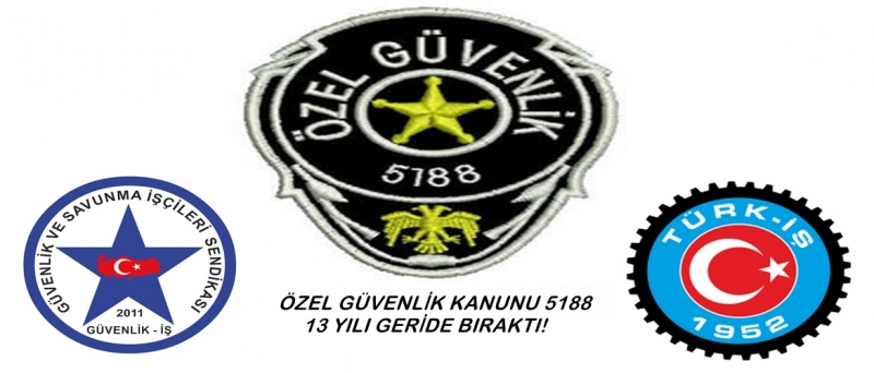Güvenlik-İş Sendikası; 5188 Sayılı Özel Güvenlik Kanunu 13 Yılı Geride Bıraktı!