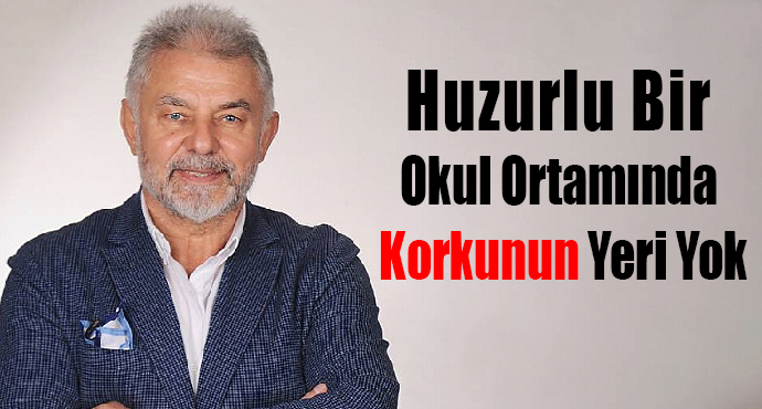 Huzurlu Bir Okul Ortamında Korkunun Yeri Yok