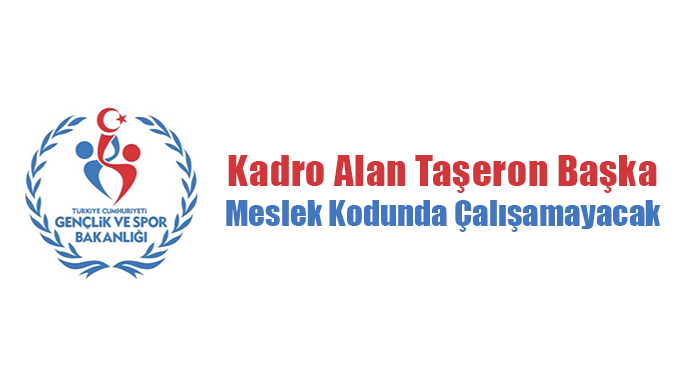 Kadro Alan İşçi Başka Meslek Kodunda Çalışamayacak 