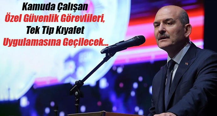 Kamuda Çalışan Özel Güvenlik Görevlileri, Tek Tip Kıyafet Uygulamasına Geçilecek...