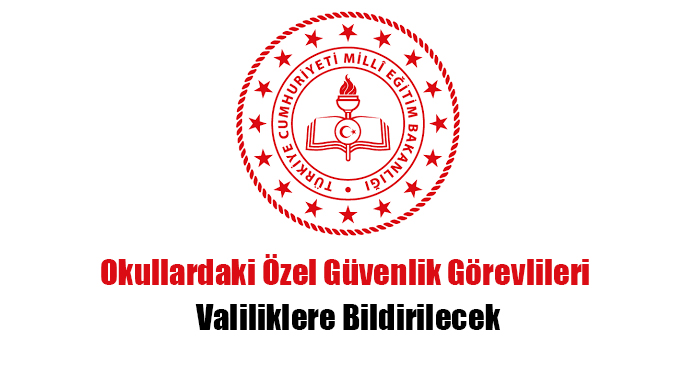 Okullardaki Özel Güvenlik Görevlileri Valiliklere Bildirilecek