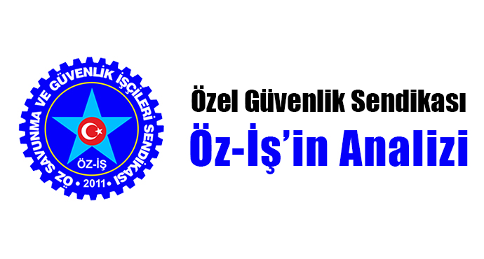 Özel Güvenlik Sendikası Öz-İş’in Analizi