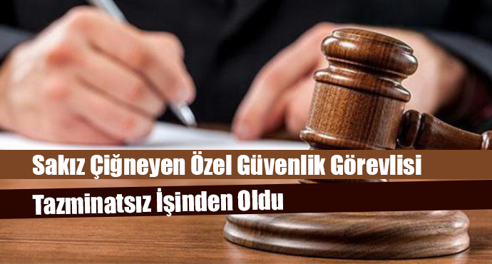 Sakız Çiğneyen Özel Güvenlik Görevlisi Tazminatsız İşinden Oldu