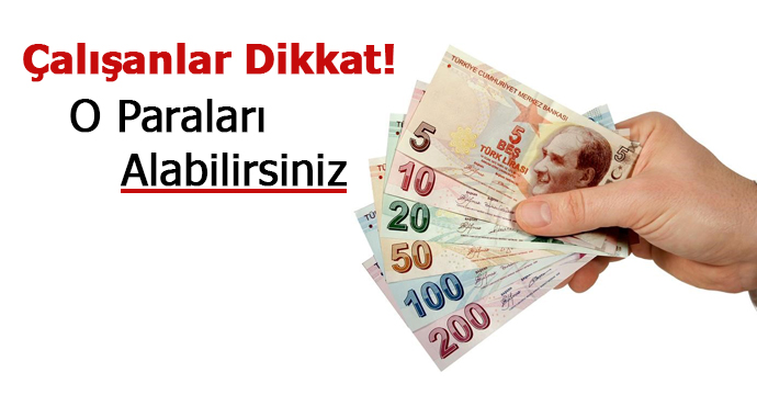 Son dakika: Çalışanlar dikkat! O parayı alabilirsiniz...
