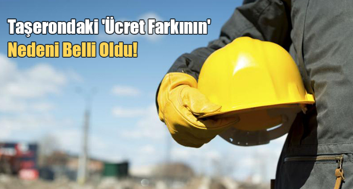 Taşerondaki 'Ücret Farkının' Nedeni Belli Oldu!