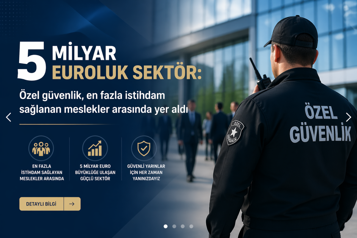 5 milyar euroluk sektör: Özel güvenlik, en fazla istihdam sağlanan meslekler arasında yer aldı