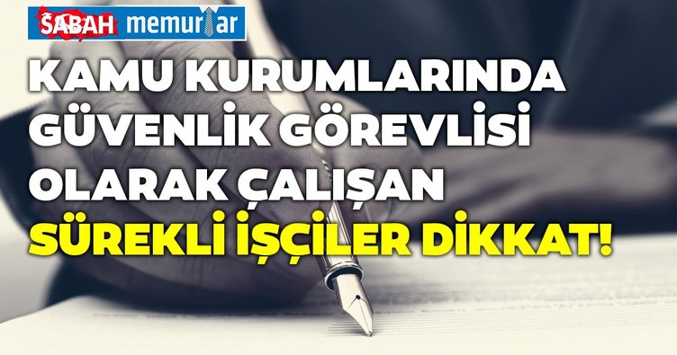 Kamu kurumlarında özel güvenlik görevlisi olarak çalışan sürekli işçiler dikkat!