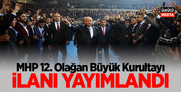 MHP 12. Olağan Büyük Kurultayı ilanı yayımlandı