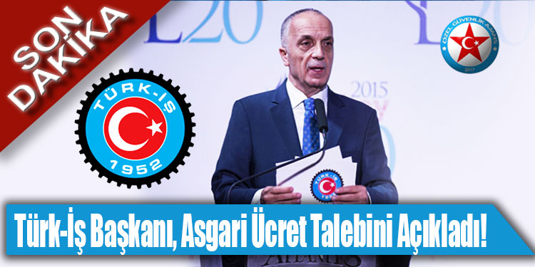 Türk-İş Başkanı Ergün Atalay, Asgari Ücret Talebini Açıkladı
