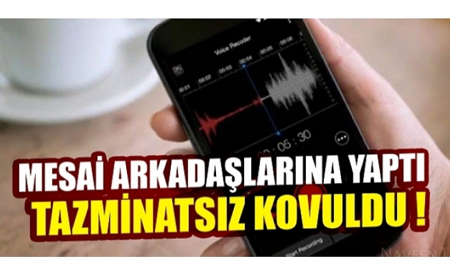 Yargıtay'dan emsal karar: Mesai arkadaşlarının sesini kaydetmek kovulma sebebi